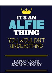 It's An Alfie Thing You Wouldn't Understand Large (8.5x11) Journal/Diary: A cute book to write in for any book lovers, doodle writers and budding authors!