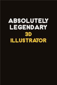 Absolutely Legendary 3D illustrator: Career journal, notebook and writing journal for encouraging men, women and kids. A framework for building your career.