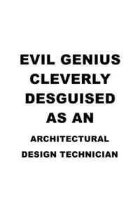 Evil Genius Cleverly Desguised As An Architectural Design Technician