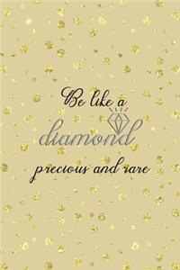 Be Like A Diamond Precious And Rare