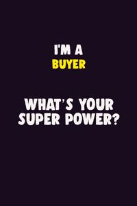 I'M A Buyer, What's Your Super Power?