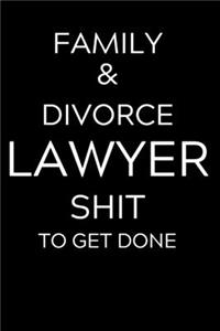 Family & Divorce Lawyer Shit To Get Done