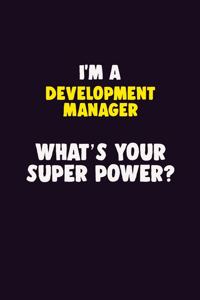 I'M A Development Manager, What's Your Super Power?