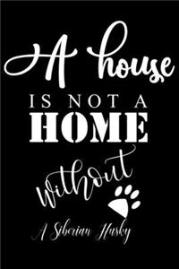 A House is not a home without a Siberian Husky