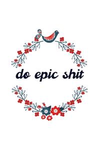 Do Epic Shit