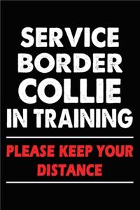 Service Border Collie In Training Please Keep Your Distance