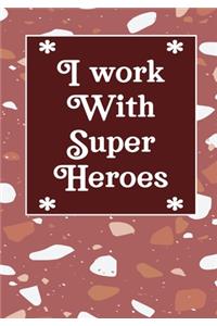 I work with super heroes