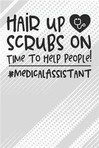 Hair Up Scrubs On - Time To Help People! #medicalassistant Notebook