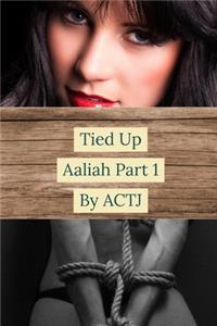 Tied Up: Aaliah Part 1