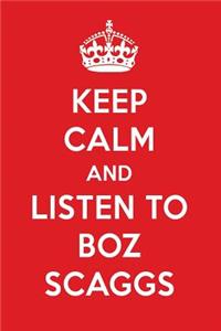 Keep Calm and Listen to Boz Scaggs: Boz Scaggs Designer Notebook