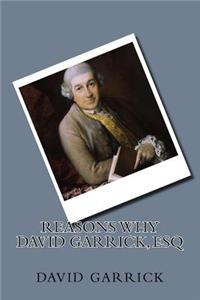 Reasons why David Garrick, Esq