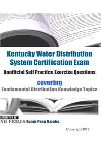 Kentucky Water Distribution System Certification Exam Unofficial Self Practice Exercise Questions