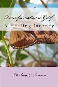 Transformational Grief; A Healing Journey