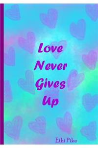 Love Never Gives Up