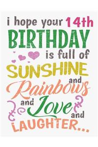 I Hope Your 14th Birthday Is Full of Sunshine and Rainbows and Love and Laughter