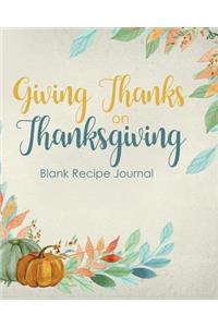 Giving Thanks on Thanksgiving Blank Recipe Journal