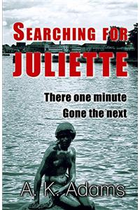 Searching for Juliette: There One Minute, Gone the Next