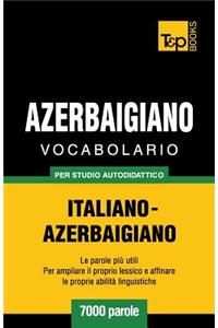 Vocabolario Italiano-Azerbaigiano per studio autodidattico - 7000 parole