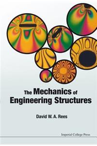 Mechanics of Engineering Structures. David W.A. Rees