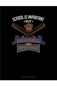School Is Important But Baseball Is Importanter
