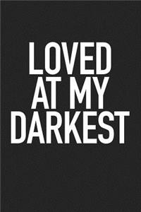 Loved at My Darkest