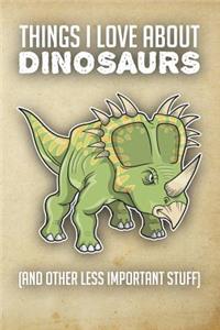 Things I Love about Dinosaurs (and Other Less Important Stuff): Dinosaur Composition Notebook (6 X 9)