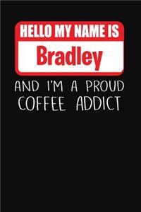 Hello My Name Is Bradley and I'm a Proud Coffee Addict