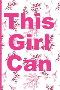 This Girl Can: Blank Lined Notebook Journal Diary Composition Notepad 120 Pages 6x9" Paperback (Female Empowerment)