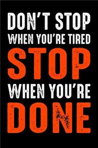 Don't Stop When You're Tired. Stop When You're Done.