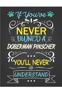 If You've Never Owned a Doberman Pinscher You'll Never Understand