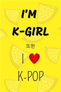 I'm K-Girl Also I Love K-Pop Journal: Cute Lined Journal for K-Pop Lovers & South Korean Culture