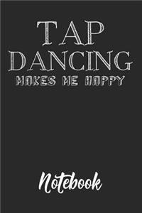 Tap Dancing Makes Me Happy Notebook