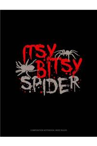 Itsy Bitsy Spider: Composition Notebook: Wide Ruled