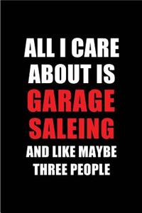 All I Care about Is Garage Saleing and Like Maybe Three People