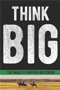 Think Big If You're Going to Do Something Notebook