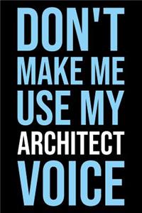 Don't Make Me Use My Architect Voice