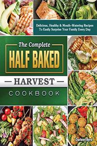 The Complete Half Baked Harvest Cookbook