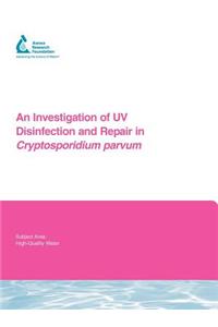 An Investigation of UV Disinfection and Repair in Cryptosporidium parvum