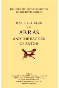 Bygone Pilgrimage. Arras and the Battles of Artois an Illustrated Guide to the Battlefields 1914-1918
