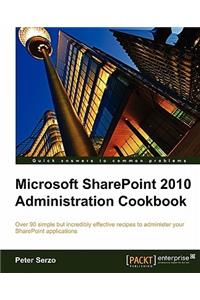 Microsoft Sharepoint 2010 Administration Cookbook