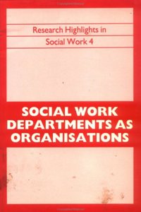 Social Work Departments As Organisations (Research Highlights In Social Work)
