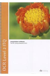OCR Level 2 ITQ - Unit 59 - Presentation Software Using Microsoft PowerPoint 2010