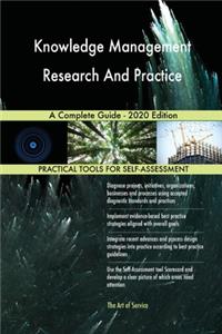 Knowledge Management Research And Practice A Complete Guide - 2020 Edition