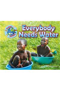 Everybody Needs Water