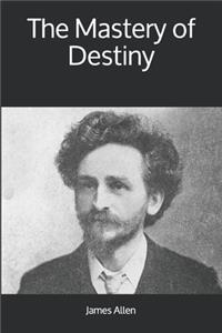 The Mastery of Destiny