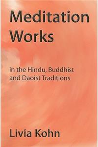 Meditation Works in the Hindu, Buddhist, and Daoist Traditions