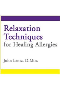 Relaxation Techniques for Healing Allergies