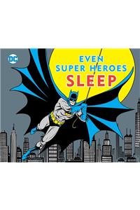 Even Super Heroes Sleep