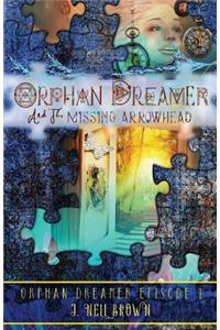 Orphan Dreamer and the Missing Arrowhead