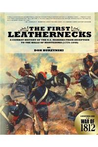 First Leathernecks: A Combat History of the U.S. Marines from Inception to the Halls of Montezuma